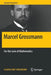 Marcel Grossmann: For the Love of Mathematics by Claudia Graf-Grossmann