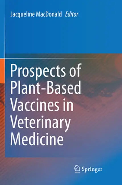 Prospects of Plant-Based Vaccines in Veterinary Medicine by Jacqueline MacDonald