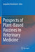 Prospects of Plant-Based Vaccines in Veterinary Medicine by Jacqueline MacDonald