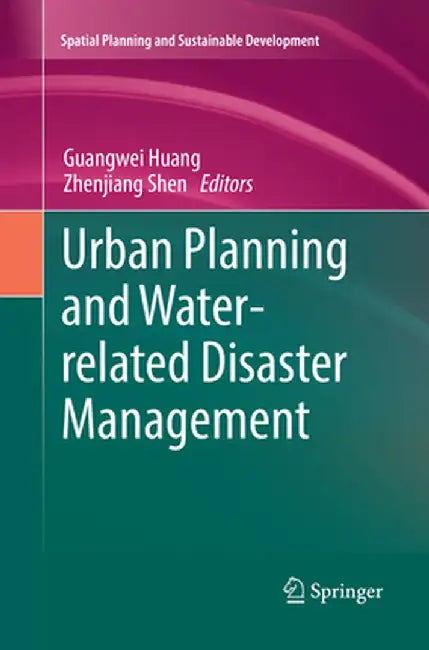 Urban Planning and Water-Related Disaster Management by Guangwei Huang
