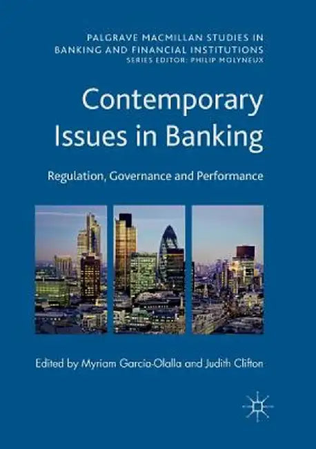 Contemporary Issues in Banking: Regulation, Governance and Performance by Myriam García-Olalla