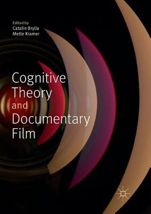 Cognitive Theory and Documentary Film by Catalin Brylla