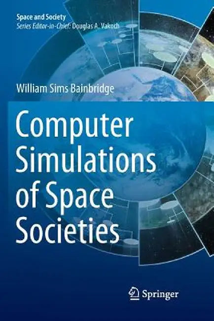 Computer Simulations of Space Societies by William Sims Bainbridge