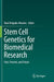 Stem Cell Genetics for Biomedical Research: Past, Present, and Future by Raul Delgado-Morales