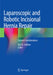 Laparoscopic and Robotic Incisional Hernia Repair: Current Considerations by Karl A. LeBlanc