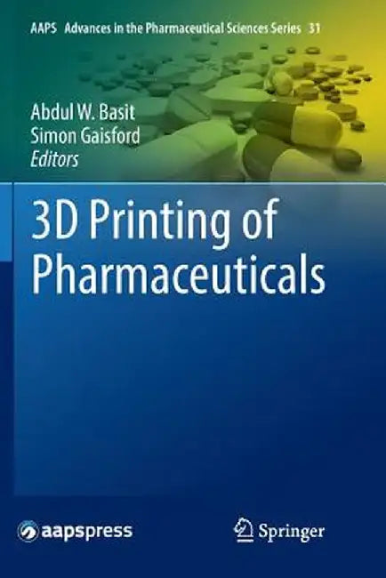 3D Printing of Pharmaceuticals by Abdul W. Basit
