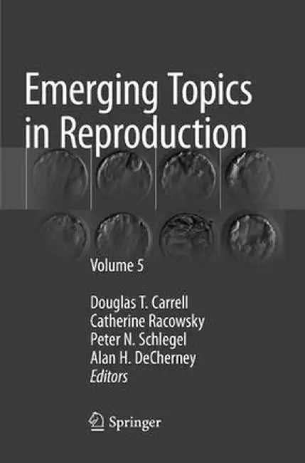 Emerging Topics in Reproduction: Volume 5 by Douglas T. Carrell