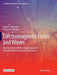 Electromagnetic Fields and Waves: Microwave and Mmwave Engineering with Generalized Macroscopic Electrodynamics by Eugene I. Nefyodov