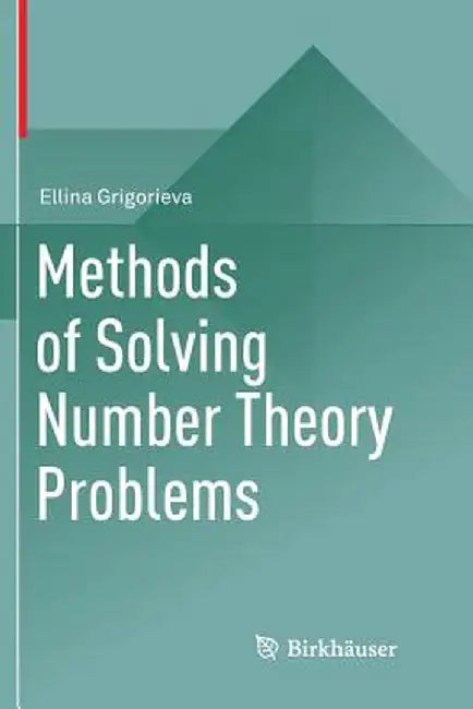 Methods of Solving Number Theory Problems by Ellina Grigorieva