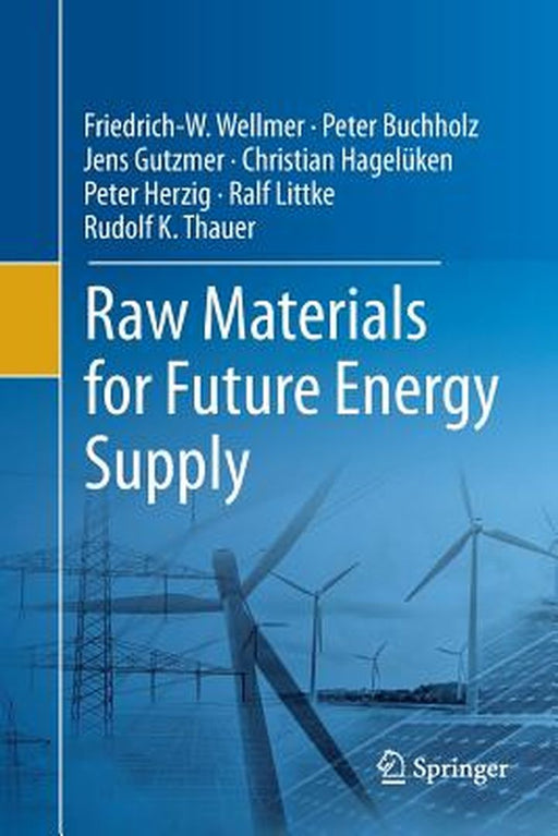 Raw Materials for Future Energy Supply by Friedrich-W. Wellmer