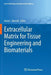 Extracellular Matrix for Tissue Engineering and Biomaterials by Anna C. Berardi