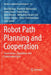 Robot Path Planning and Cooperation: Foundations, Algorithms and Experimentations by Anis Koubaa