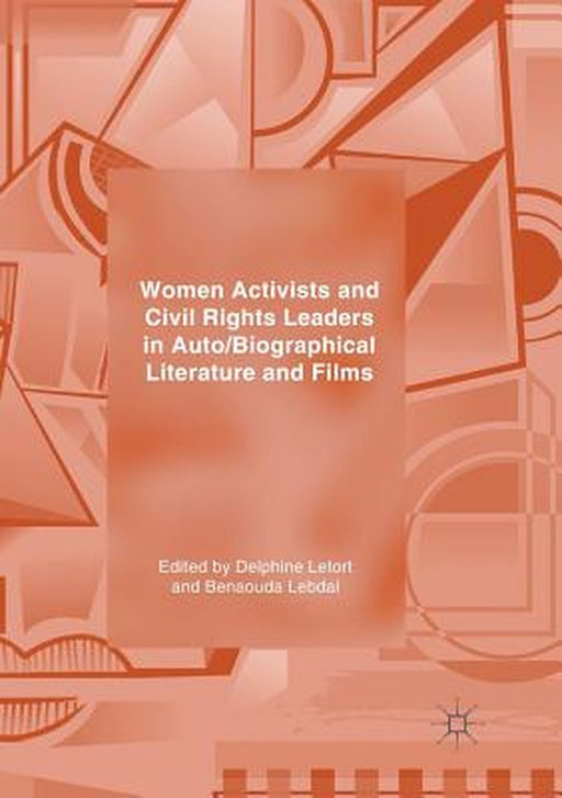 Women Activists and Civil Rights Leaders in Auto/Biographical Literature and Films by Delphine Letort