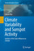 Climate Variability and Sunspot Activity: Analysis of the Solar Influence on Climate by Indrani Roy