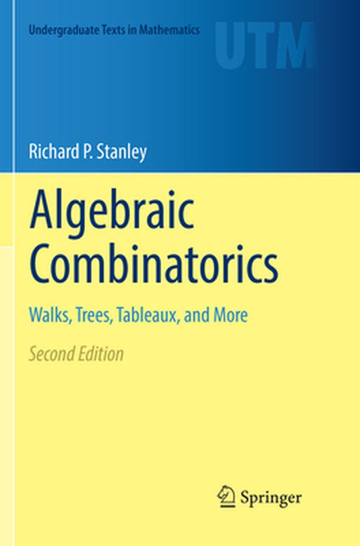Algebraic Combinatorics: Walks Trees Tableaux and More by Stanley, Richard P.