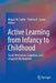 Active Learning from Infancy to Childhood: Social Motivation, Cognition, and Linguistic Mechanisms by Megan M. Saylor
