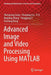 Advanced Image and Video Processing Using MATLAB by Shengrong Gong