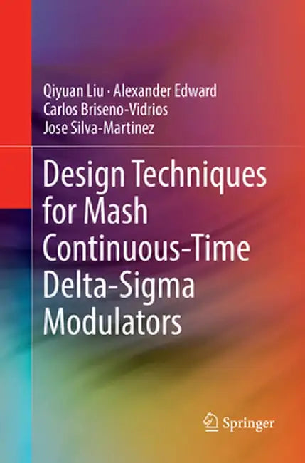 Design Techniques for MASH Continuous-Time Delta-SIGMA Modulators by Qiyuan Liu