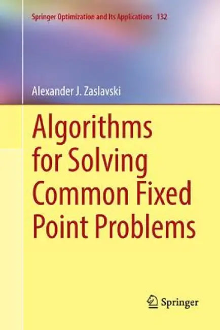 Algorithms for Solving Common Fixed Point Problems by Alexander J. Zaslavski