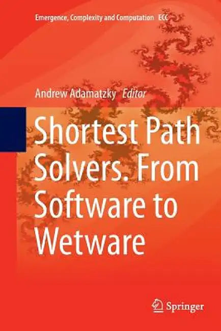 Shortest Path Solvers. from Software to Wetware by Andrew Adamatzky