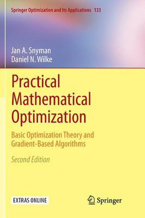 Practical Mathematical Optimization Basic Optimization Theory and Gradient-Based Algorithms by Snyman