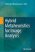Hybrid Metaheuristics for Image Analysis by Siddhartha Bhattacharyya