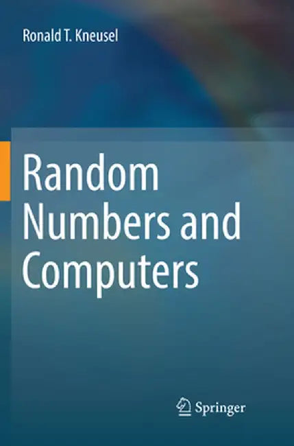 Random Numbers and Computers by Ronald T. Kneusel