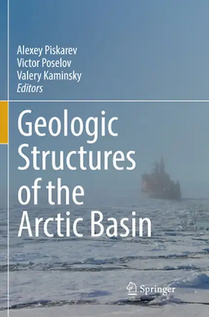 Geologic Structures of the Arctic Basin by Alexey Piskarev