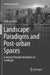 Landscape Paradigms and Post-Urban Spaces: A Journey Through the Regions of Landscape by Roberto Pasini