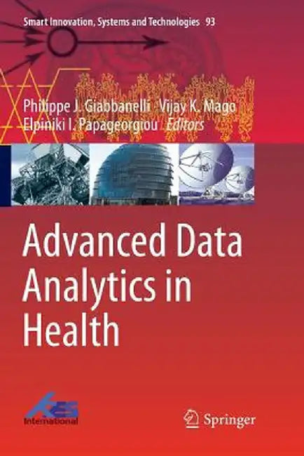 Advanced Data Analytics in Health by Philippe J. Giabbanelli