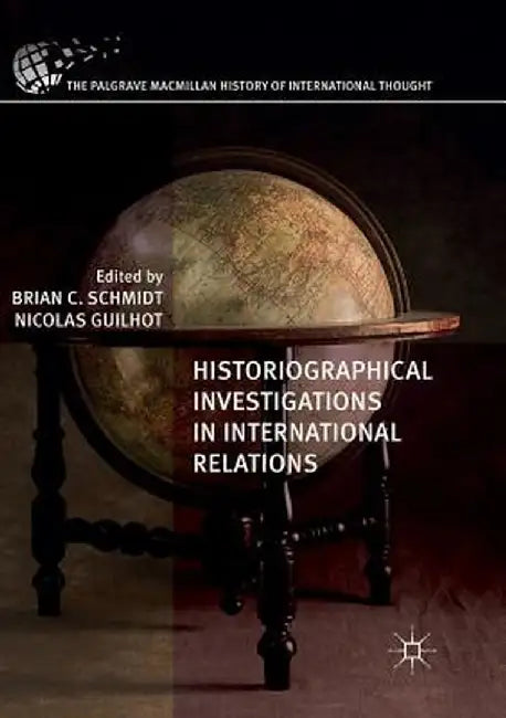 Historiographical Investigations in International Relations by Brian C. Schmidt
