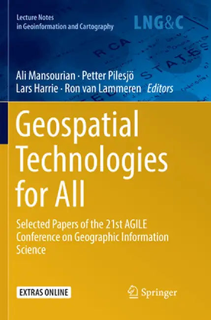 Geospatial Technologies for All: Selected Papers of the 21st Agile Conference on Geographic Information Science by Ali Mansourian