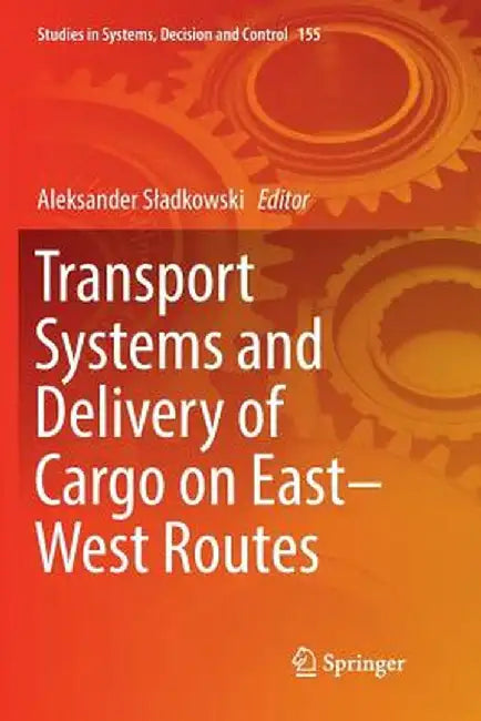 Transport Systems and Delivery of Cargo on East-West Routes by Aleksander Sladkowski