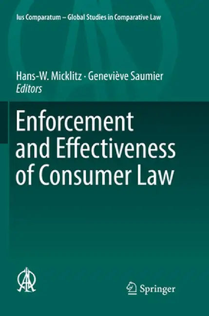 Enforcement and Effectiveness of Consumer Law by Hans-W Micklitz