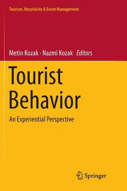 Tourist Behavior: An Experiential Perspective by Metin Kozak