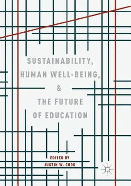 Sustainability, Human Well-Being, and the Future of Education by Justin W. Cook
