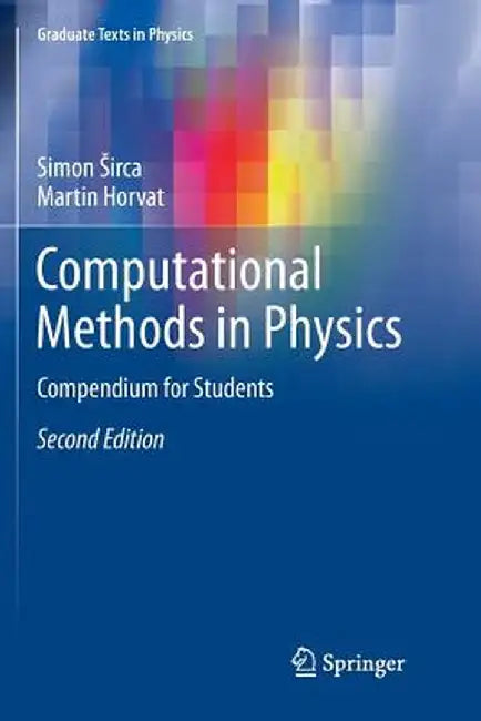 Computational Methods in Physics: Compendium for Students by Simon Sirca