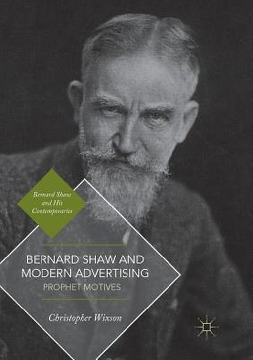 Bernard Shaw and Modern Advertising: Prophet Motives by Christopher Wixson