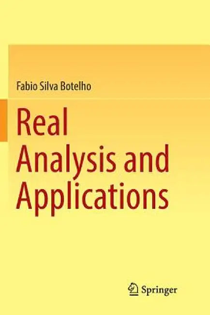 Real Analysis and Applications by Fabio Silva Botelho