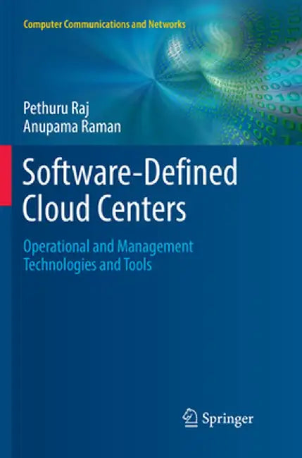 Software-Defined Cloud Centers: Operational and Management Technologies and Tools by Pethuru Raj