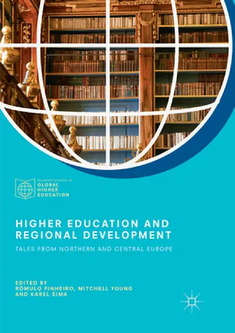 Higher Education and Regional Development: Tales from Northern and Central Europe by Rómulo Pinheiro