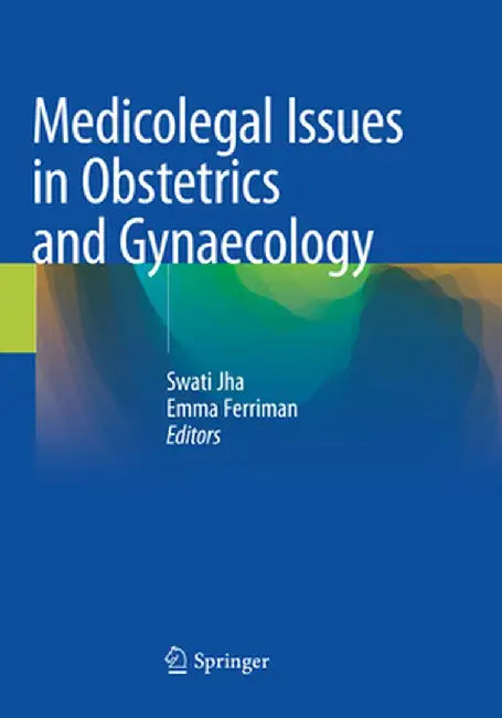 Medicolegal Issues in Obstetrics and Gynaecology by Swati Jha