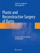 Plastic and Reconstructive Surgery of Burns: An Atlas of New Techniques and Strategies by Viktor M. Grishkevich