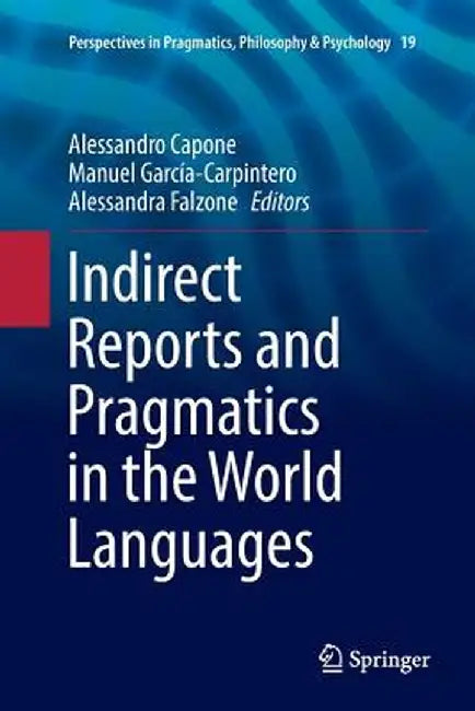 Indirect Reports and Pragmatics in the World Languages by Alessandro Capone