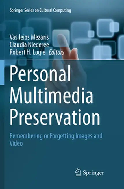 Personal Multimedia Preservation: Remembering or Forgetting Images and Video by Vasileios Mezaris