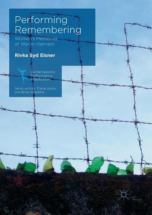 Performing Remembering: Women's Memories of War in Vietnam by Rivka Syd Eisner