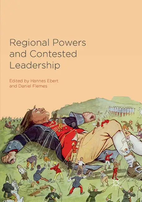 Regional Powers and Contested Leadership by Hannes Ebert