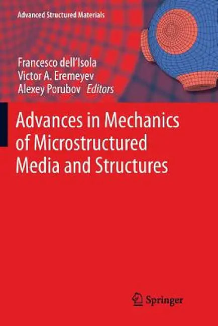 Advances in Mechanics of Microstructured Media and Structures by Francesco Dell'isola