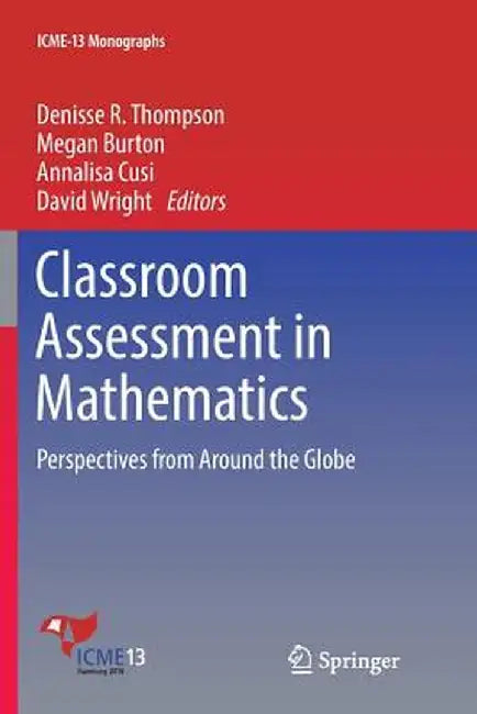 Classroom Assessment in Mathematics: Perspectives from Around the Globe by Denisse R. Thompson