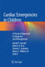 Cardiac Emergencies in Children: A Practical Approach to Diagnosis and Management by Ashok P. Sarnaik